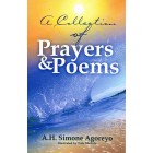 A Collection Of Prayers And Poems by A H Simone Agoreyo
